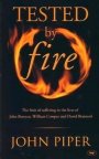 Tested by fire: The Fruit Of Affliction In The Lives Of John Bunyan, William Cowper And David Brainerd
